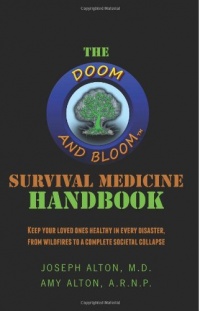 The Doom and Bloom(tm) Survival Medicine Handbook: Keep your loved ones healthy in every disaster, from wildfires to a complete societal collapse