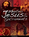 Meeting Jesus in the Sacraments