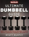 Men's Health Ultimate Dumbbell Guide: More Than 21,000 Moves Designed to Build Muscle, Increase Strength, and Burn Fat