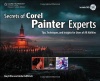 Secrets of Corel Painter Experts: Tips, Techniques, and Insights for Users of All Abilities