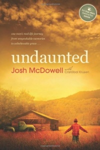 Undaunted: One Man's Real-Life Journey from Unspeakable Memories to Unbelievable Grace