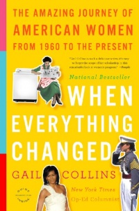 When Everything Changed: The Amazing Journey of American Women from 1960 to the Present