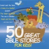 50 Great Bible Stories for Kids