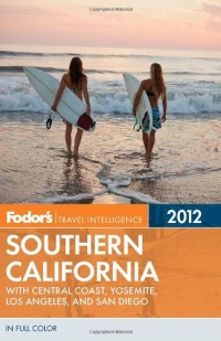 Fodor's Southern California 2012: with Central Coast, Yosemite, Los Angeles, and San Diego (Full-color Travel Guide)