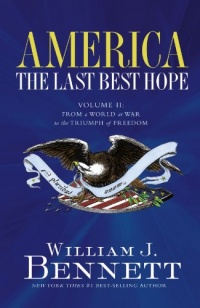 America: The Last Best Hope (Volume II): From a World at War to the Triumph of Freedom