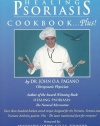 Dr. John's Healing Psoriasis Cookbook...Plus!