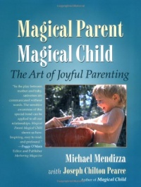 Magical Parent Magical Child: The Art of Joyful Parenting