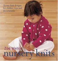 Nursery Knits: 25 Easy-Knit Designs for Clothes, Toys and Decorations