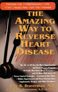 The Amazing Way to Reverse Heart Disease Naturally: Beyond the Hypertension Hype: Why Drugs Are Not the Answer