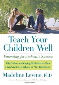 Teach Your Children Well: Parenting for Authentic Success