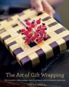 The Art of Gift Wrapping: 50 Innovative Ideas Using Organic, Unique, and Uncommon Materials