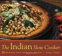 The Indian Slow Cooker: 50 Healthy, Easy, Authentic Recipes