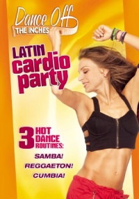 Dance Off The Inches: Latin Cardio Party