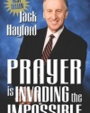 Prayer is Invading the Impossible