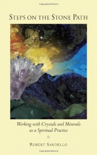 Steps on the Stone Path: Working with Crystals and Minerals as a Spiritual Practice