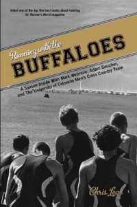 Running with the Buffaloes: A Season Inside with Mark Wetmore, Adam Goucher, and the University of Colorado Men's Cross Country Team