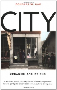 City: Urbanism and Its End (The Institution for Social and Policy St)