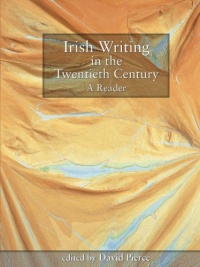 Irish Writing in the Twentieth Century: A Reader