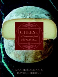 Cheese: A Connoisseur's Guide to the World's Best