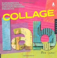 Collage Lab: Experiments, Investigations, and Exploratory Projects (Lab Series)