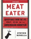 Meat Eater: Adventures from the Life of an American Hunter