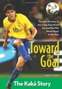 Toward the Goal: The Kaka Story (ZonderKidz Biography)