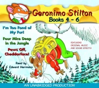 Geronimo Stilton: Books 4-6: #4: I'm Too Fond of My Fur; #5: Four Mice Deep in the Jungle; #6: Paws Off, Cheddarface!