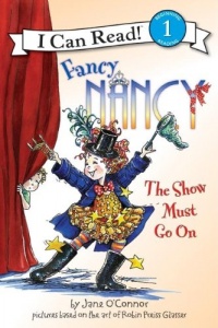 Fancy Nancy: The Show Must Go On (I Can Read Book 1)