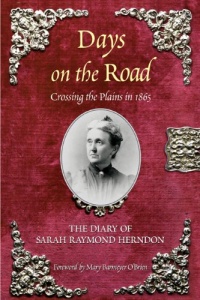 Days on the Road: Crossing the Plains in 1865: The Diary of Sarah Raymond Herndon