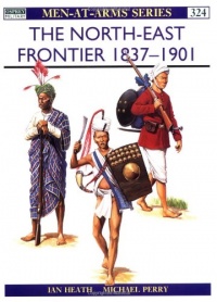 The North-East Frontier 1837-1901 (Men-at-Arms)