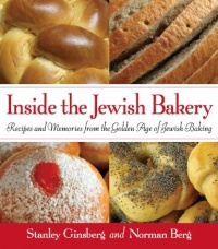 Inside the Jewish Bakery: Recipes and Memories from the Golden Age of Jewish Baking