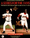 A Series for the Fans: The Official Book of the 1995 World Series (Official Book of the World Series.)