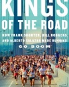 Kings of the Road: How Frank Shorter, Bill Rodgers, and Alberto Salazar Made Running Go Boom