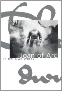 Joan of Arc: In her own words