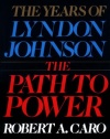 The Years of Lyndon Johnson: The Path to Power