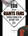 100 Things Giants Fans Should Know & Do Before They Die (100 Things...Fans Should Know)