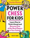 Power Chess for Kids: Learn How to Think Ahead and Become One of the Best Players in Your School