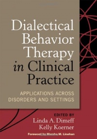 Dialectical Behavior Therapy in Clinical Practice: Applications across Disorders and Settings