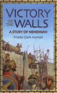 Victory on the Walls: A Story of Nehemiah (Living History Library)