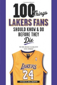 100 Things Lakers Fans Should Know & Do Before They Die (100 Things...Fans Should Know)