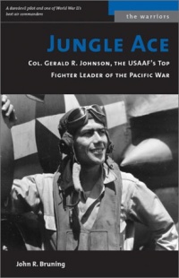 Jungle Ace: Col. Gerald R. Johnson, the USAAF's Great Fighter Leaders (Warriors)