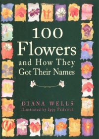 100 Flowers and How They Got Their Names