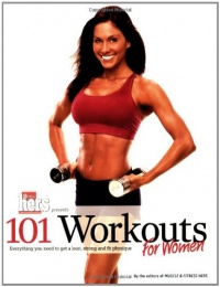 101 Workouts for Women: Everything You Need to Get a Lean, Strong and Fit Physique