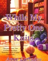 While My Pretty One Knits (Black Sheep Knitting Mysteries)