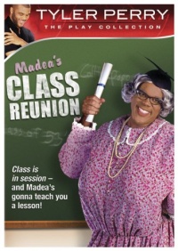 Tyler Perry's Madea's Class Reunion - The Play