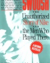 Swoosh: Unauthorized Story of Nike and the Men Who Played There, The