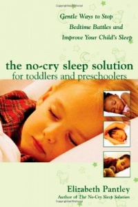 The No-Cry Sleep Solution for Toddlers and Preschoolers: Gentle Ways to Stop Bedtime Battles and Improve Your Child's Sleep