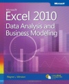 Microsoft® Excel® 2010: Data Analysis and Business Modeling