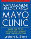 Management Lessons from Mayo Clinic: Inside One of the World’s Most Admired Service Organizations