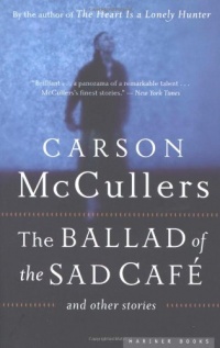 The Ballad of the Sad Cafe: and Other Stories